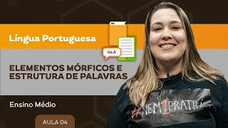 Elementos mórficos e estrutura de palavras  Língua Portuguesa  Ensino Médio [upl. by Aloin]