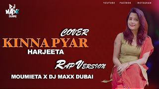 Kinna Pyar  Harjeeta  Moumieta x Dj Maxx Dubai  Mannat Noor  Cover  Rap Version  Lyrical [upl. by Aikemaj869]