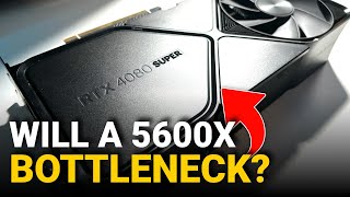 Will The AMD 5600X Bottleneck A High End GPU in 2024 [upl. by Okorih]