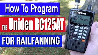 How To Manually Program The Uniden BC125AT Scanner For Railfanning [upl. by Garrott941]