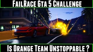 FailRace Gta 5 Challenge Is Orange Team Unstoppable [upl. by Anilorac]