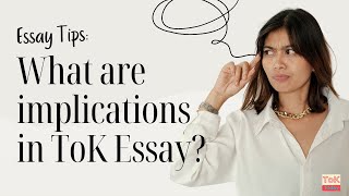 What are the implications in the ToK Essay [upl. by Lole165]