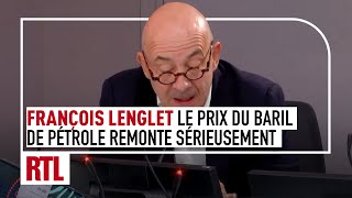 François Lenglet  Le prix du baril de pétrole remonte sérieusement [upl. by Halford]