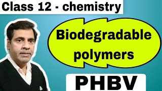 Biodegradable polymers PHBV 15  Class 12 NEET IITJEE [upl. by Ellenehc24]