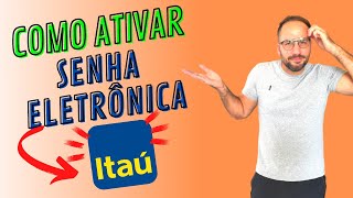 Como ativar a senha eletrônica do Itaú [upl. by Obellia]