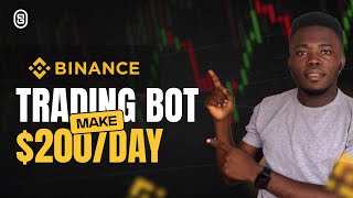 How To Make 200 Per Day With BINANCE TRADING BOT Full Guide [upl. by Ahsiya]