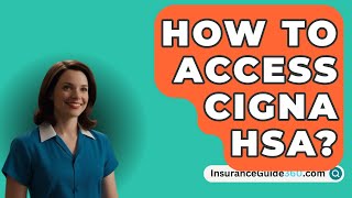 How To Access CIGNA HSA  InsuranceGuide360com [upl. by Leanatan521]