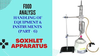 Soxhlet Apparatus  Food Analysis  Handling of equipments amp instruments Part6 [upl. by Leitnahs]