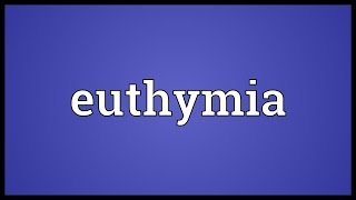 Euthymia Meaning [upl. by Blen653]