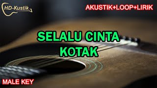 SELALU CINTA  KOTAK  KARAOKE AKUSTIKLOOPLIRIK  MALE KEY NADA PRIA [upl. by Eseuqram]