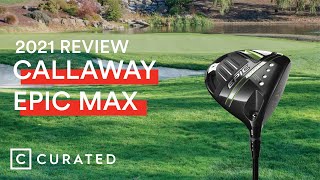 2021 Callaway Epic Max Driver Review  Curated [upl. by Daloris]