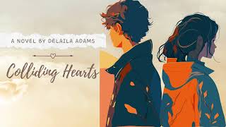 Chapter 13  Colliding Hearts by Delaila Adams [upl. by Innavoeg849]