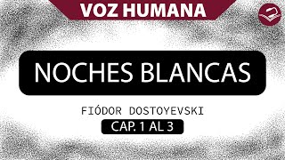 NOCHES BLANCAS AUDIOLIBRO COMPLETO  FIODOR DOSTOIEVSKY  CAPITULOS 1 AL 3 [upl. by Vin]