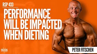 433 Dieting amp Performance  What To Expect When Losing Weight  Peter Fitschen [upl. by Dessma430]