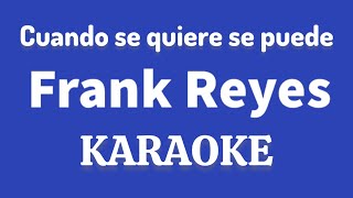 “Cuando se quiere se puede” Frank Reyes karaoke [upl. by Anahs]