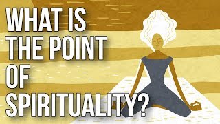 What Is the Point of Spirituality [upl. by Devi]