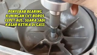 SUARA KASAR KRETEK KRETEK PADA CVT INI SALAH SATU PENYEBAB NYA  BEARING KUNINGAN CVT AUS [upl. by Nnylkcaj]