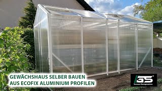 Gewächshaus selber bauen aus ECOFIX Aluminium Profilen [upl. by Gnoz]