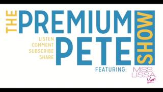 The Premium Pete Show Episode 48 Mysonne [upl. by Deeyn81]