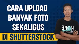 Cara Upload Banyak Foto Sekaligus di Shutterstock [upl. by Terej]