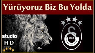 Yürüyoruz Biz Bu Yolda Stüdyo  Galatasaray Marşları [upl. by Acnalb]