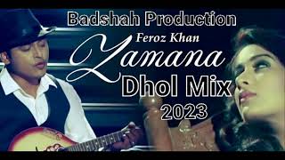 Zamana Feroz Khan Dhol Mix Badshah Production Original Song 🎵 2023 [upl. by Gui]