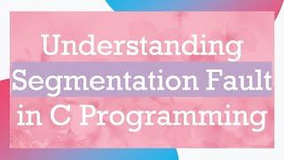 Understanding Segmentation Fault in C Programming [upl. by Yetah]