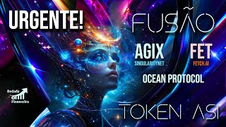 URGENTE FUSÃO IMINENTE TOKEN ASI  AGIX  FET  OCEAN MAIOR PROJETO DE INTELIGÊNCIA ARTIFICIAL [upl. by End]