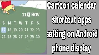 Cartoon calendar shortcut apps setting on Android phone display [upl. by Niletak]