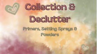 Collection and Declutter Primers Setting Spray and Powders [upl. by Idnir]