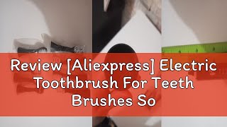 Review Aliexpress Electric Toothbrush For Teeth Brushes Sonic Vibration Dental Tooth Whitening Cl [upl. by Richella]