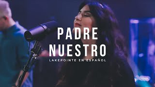 Padre Nuestro Bethel Music en Español  Lakepointe en Español [upl. by Aneez439]