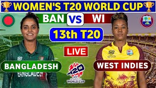 Bangladesh Women vs West Indies Women 13th T20  BANW vs WIW Live Score amp Commentary WT20 World Cup [upl. by Hsur]