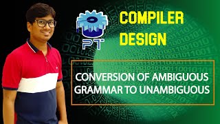 L 9 CONVERSION OF AMBIGUOUS GRAMMAR TO UNAMBIGUOUS GRAMMAR [upl. by Jacki]