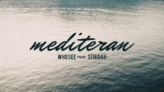 WHO SEE feat SENIDAH  MEDITERAN Official video [upl. by Hennessey]