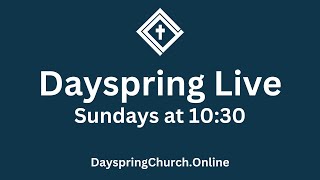 LIVE  Dayspring Church  November 3rd 2024 [upl. by Bbor]