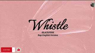 BLACKPINK  Whistle Rap English ver Lyrics [upl. by Kristal]