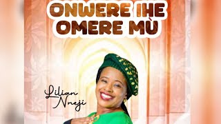 Onwere Ihe Omere Mù Live  Lilian Nneji [upl. by Benjie471]