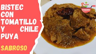 BISTEC CON TOMATILLO Y CHILE PUYA  SUAVECITO Y JUGOSO [upl. by Ahcrop]