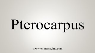 How To Say Pterocarpus [upl. by Ashli]