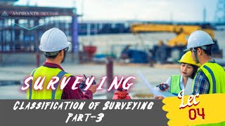 Lec04  Classification of Surveying 3  Surveying Series  Civil Engineering [upl. by Dario]