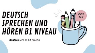 B1 Prüfung hören und sprechen deutsch schreiben b1 [upl. by Bj585]