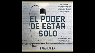 El Poder de Estar Solo Audiolibro de Brian Alba [upl. by Erv616]