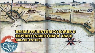 Breve Histórico sobre o Espírito Santo 1500  1889 [upl. by Atterbury809]