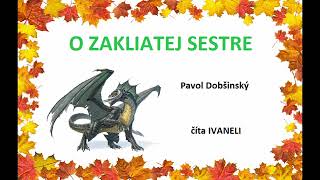 Dobšinský Pavol  O ZAKLIATEJ SESTRE audio rozprávka [upl. by Aneeres]