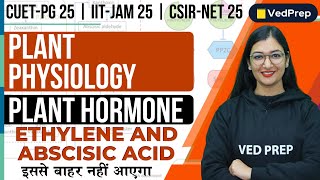 Ethylene and Abscisic Acid  Plant Hormone  CUET PG  IIT JAM  CSIR NET  VedPrep Biology Academy [upl. by Trinl]