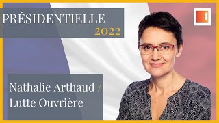 Nathalie ARTHAUD du parti LUTTE OUVRIÈRE Présidentielle 2022 [upl. by Aday279]