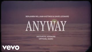 Benjamin William Hastings David Leonard  Anyway Acoustic Official Audio [upl. by Spatola736]