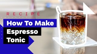 How To Make Espresso Tonic and ColdBrew Tonic Recipe [upl. by Biagi344]