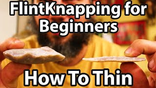 How to Thin Flint Knapping tips for beginners [upl. by Ahsilam]